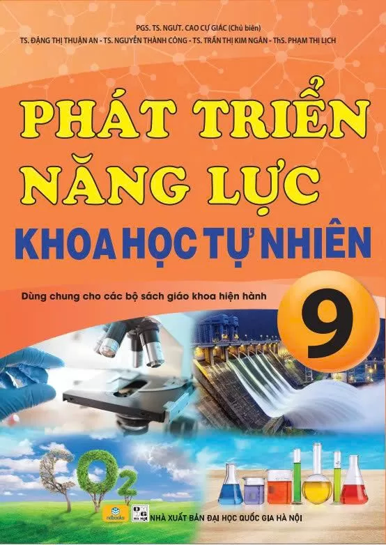 PHÁT TRIỂN NĂNG LỰC KHOA HỌC TỰ NHIÊN LỚP 9 (Dùng chung cho các bộ SGK hiện hành)